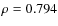 $\rho = 0.794$