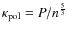 $\kappa_{\rm pol}= P / n^{\frac{5}{3}}$
