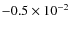 $-0.5\times 10^{-2}$