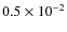 $0.5\times 10^{-2}$