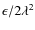 $\epsilon / 2\lambda ^2$