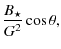 $\displaystyle \frac{B_\star}{G^2}\cos{\theta} ,$