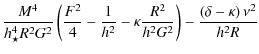 $\displaystyle \frac{M^{4}}{h_{\star}^4 R^2 G^2}
\left(\frac{F^2}{4} - \frac{1}{...
...\kappa \frac{R^2}{h^2G^2}\right)
-\frac{\left(\delta-\kappa\right)\nu^2}{h^2 R}$