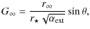 $\displaystyle G_{\infty} = \frac{r_{\infty}}{r_{\star} \sqrt{\alpha_{\rm ext}}}
\sin{\theta} ,$