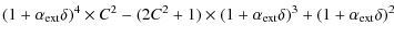 $\displaystyle (1 + \alpha_{\rm ext} \delta)^4\times C^2 -(2 C^2+1 ) \times(1 + \alpha_{\rm ext} \delta)^3 +(1 + \alpha_{\rm ext} \delta)^2$