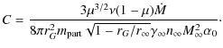 $\displaystyle C = \frac{3{\mu^{3/2}\nu (1 - \mu)}\dot{M}}{8 \pi r_{G}^2 m_{\rm ...
...qrt{1-
r_G/r_{\infty}}} \gamma_{\infty}
n_{\infty} M^2_{\infty}\alpha_{0}}\cdot$
