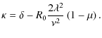 $\displaystyle \kappa = \delta - R_{0} \frac{2 \lambda^2}{\nu^2} \left(1 -\mu\right).$