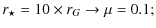 $\displaystyle r_{\star} = 10\times r_{G} \rightarrow \mu =
0.1 ;$