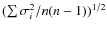 ${(\sum \sigma_i^2 / n (n-1))^{1/2} }$