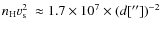 $n_{\rm H}v_{\rm s}^2~\approx1.7\times 10^7 \times (d[''])^{-2}$