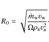 \begin{displaymath}R_0=\sqrt{\frac{\dot{m}_{\rm w}v_{\rm w}}{\Omega\rho_{\rm a}v_{\rm a}^2}}\cdot
\end{displaymath}