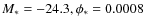 $M_{*}=-24.3, \phi _{*}=0.0008$