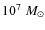 $10^{7} \; M_{\odot}$