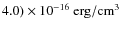 $4.0) \times 10^{-16}~{\rm erg/cm}^{3}$