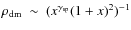 $
\rho_{\rm dm} ~ \sim ~ (x^{\gamma_{\rm sp}} ( 1+ x)^{2})^{-1}
$