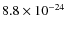 $8.8 \times 10^{-24}$
