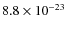 $8.8 \times 10^{-23}$