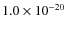 $1.0 \times 10^{-20}$