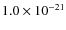 $1.0 \times 10^{-21}$