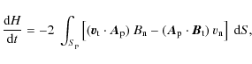 \begin{displaymath}\frac{{\rm d}H}{{\rm d}t} = -2~\int_{S_{\rm p}} \left[(\vec{v...
...}_{\rm p} \cdot \vec{B}_{\rm t})~ v_{\rm n}\right]~ {\rm d}S,
\end{displaymath}