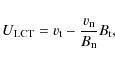 \begin{displaymath}U_{\rm LCT} = v_{\rm t} - \frac{v_{\rm n}}{B_{\rm n}} B_{\rm t} ,
\end{displaymath}