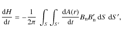 \begin{displaymath}\frac{{\rm d}H}{{\rm d}t} = -\frac{1}{2 \pi}~\int_{S} \int_{S...
... d}A(r)}{{\rm d}t} B_{\rm n} B'_{\rm n}~ {\rm d}S ~ {\rm d}S',
\end{displaymath}