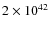 $2 \times 10^{42}$