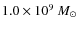 $1.0\times 10^9~M_{\odot}$