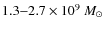 $1.3{-}2.7 \times 10^9~M_\odot$