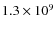 $1.3\times 10^9$