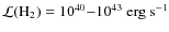 ${\cal L}({\rm H}_{2}) =10^{40}{-}10^{43}~
{\rm erg ~ s^{-1}}$