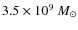 $3.5\times 10^9~M_{\odot}$