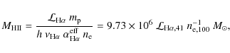 \begin{displaymath}M_{\rm HII} = \frac{{\cal L}_{\rm H\alpha}\ m_{\rm p} } {h\ \...
...0^6\ {\cal L}_{\rm H\alpha,41}\ n^{-1}_{\rm e,100}\ M_{\odot},
\end{displaymath}