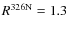 $R^{\rm 326N} = 1.3$