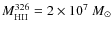 $M_{\rm HII}^{326}=2\times 10^7~M_{\odot}$