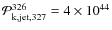 ${\cal P}_{\rm k,jet,327}^{326} = 4\times 10^{44}$