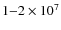 $1{-}2\times
10^7$