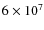 $6\times 10^7$