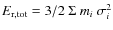 $E_{\rm r,tot}= 3/2\ \Sigma\ m_i\ \sigma_i^2$