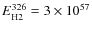 $E_{\rm H2}^{326}= 3\times 10^{57}$