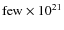 ${\rm few}\times 10^{21}$