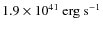 $1.9 \times 10^{41} ~ {\rm erg ~ s^{-1}}$