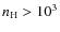 $n_{\rm H}> 10^3$