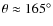 $\theta\approx
165^\circ$
