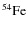 \ensuremath{{\rm ^{54}Fe}}