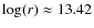 $\log(r) \approx 13.42$