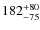 $\rm 182^{+80}_{-75}$