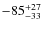 $\rm -85^{+27}_{-33}$