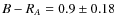 $B-R_{A}=0.9\pm0.18$