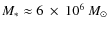 $M_{*}\approx6~\times~10^6 ~M_{\odot}$